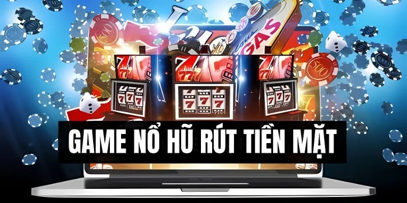 game-no-hu-rut-tien-mat-4 Game No Hu Rut Tien Mat 4